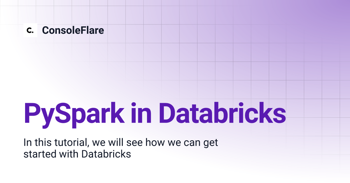PySpark in Databricks | ConsoleFlare